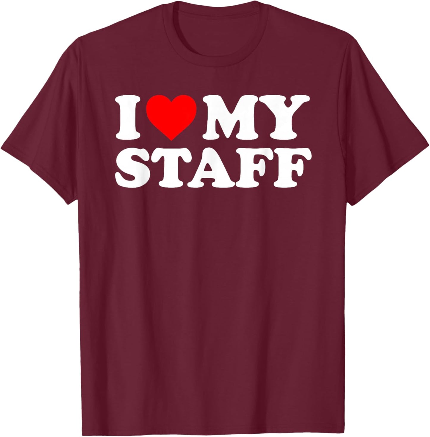 I Love My Staff - Red Heart T-Shirt - T-Shirt | Maroon