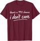 There's a 99% Chance I Don't Care Funny Small Talker Idea T-Shirt - T-Shirt | Maroon
