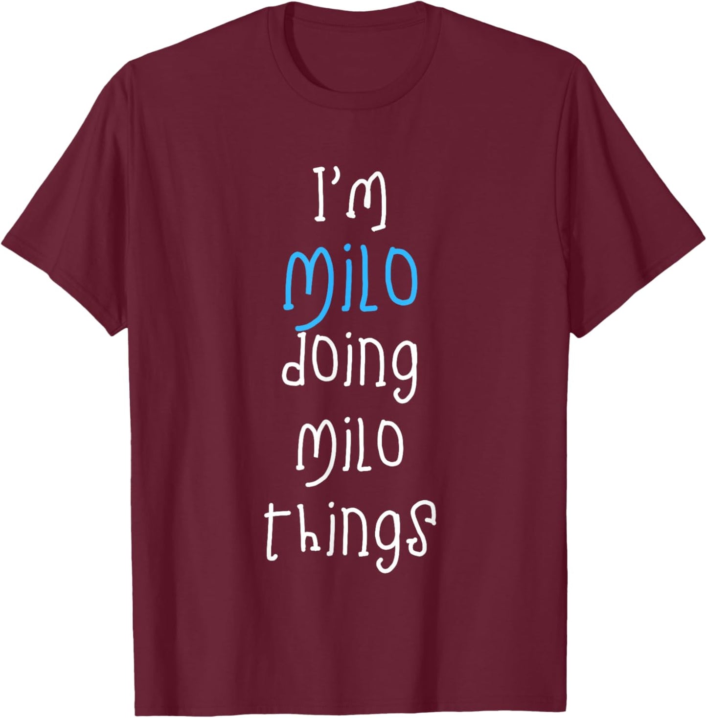 I'm Milo Doing Milo Things. Funny Name Design for Boys T-Shirt - T-Shirt | Maroon