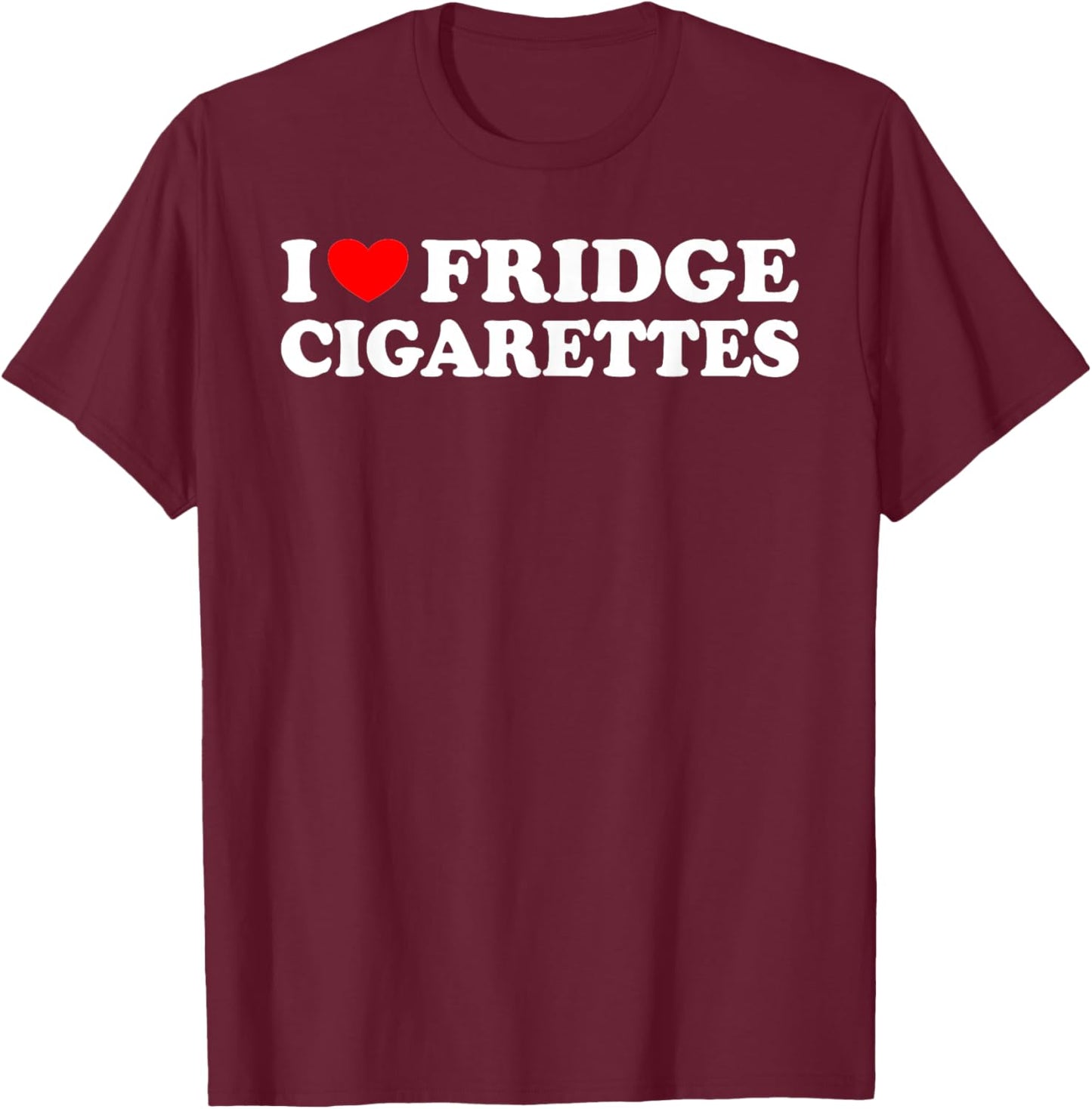 I Love Fridge Cigarettes Funny Cold Beer Pun Drinking Joke T-Shirt - T-Shirt | Maroon