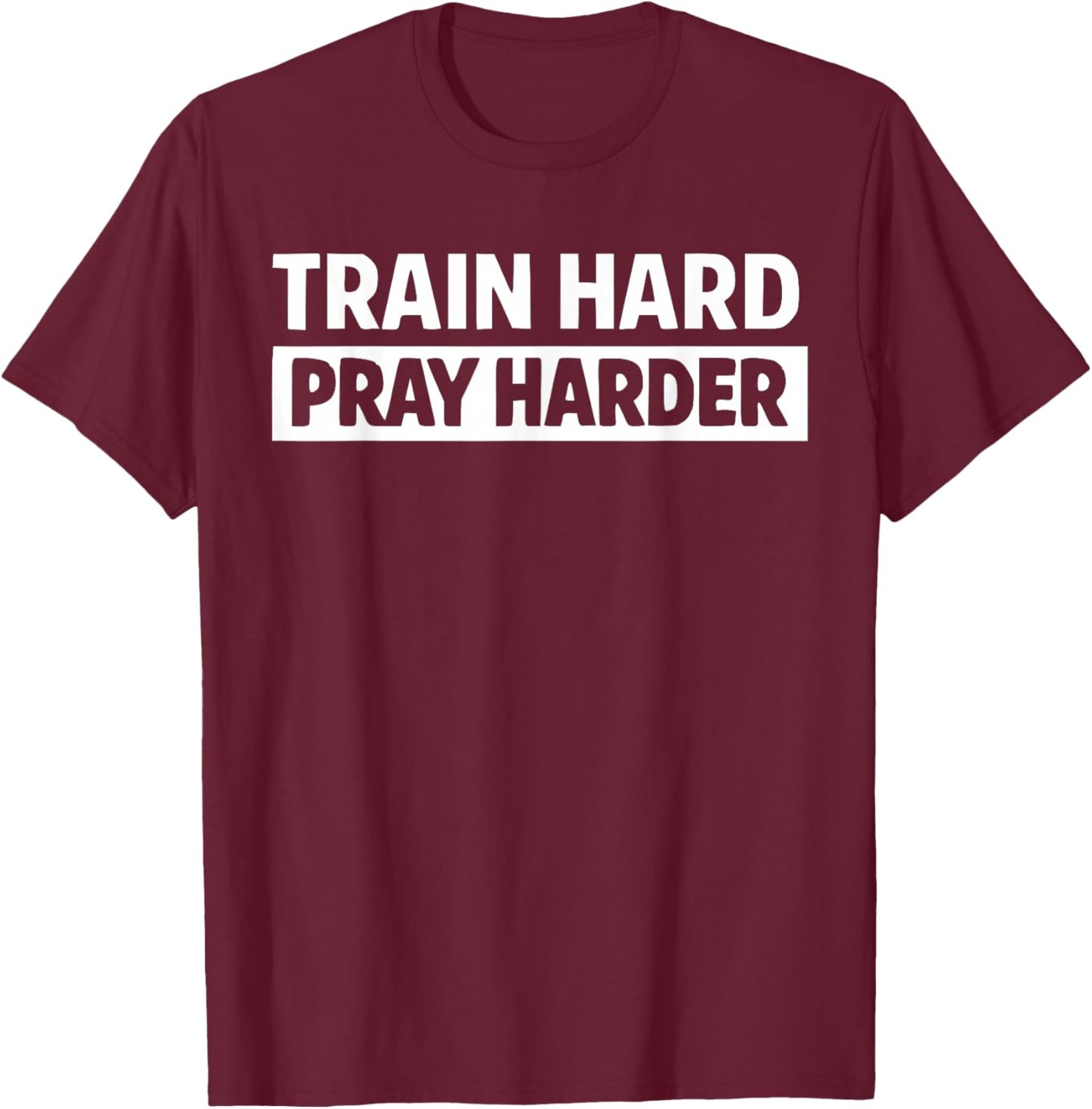 Train Hard Pray Harder Christian Weightlifting Lifting Gym T-Shirt - T-Shirt | Maroon