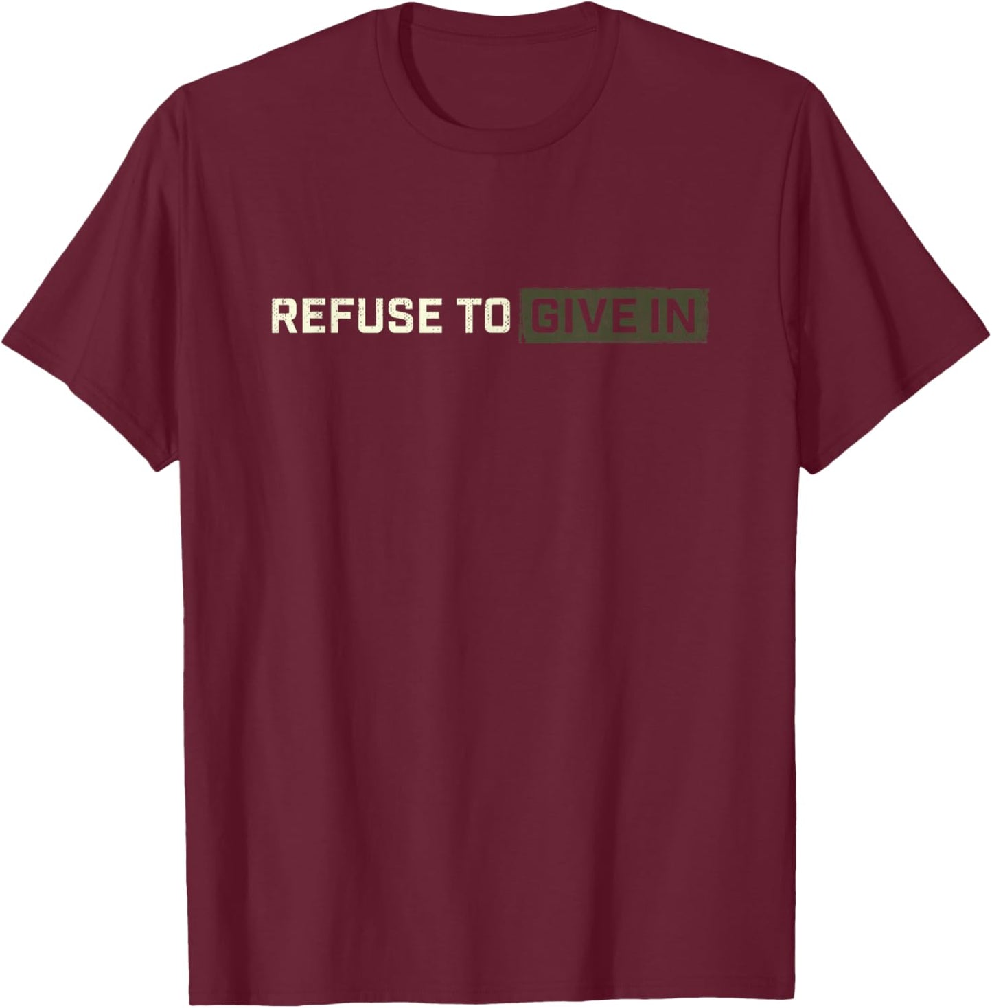 Being Broken is Acceptable Giving up is not T-Shirt - T-Shirt | Maroon