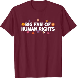 Big Fan of Human Rights, Equality, Inclusion, Protest T-Shirt - T-Shirt | Maroon
