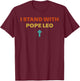 I Stand with Pope Leo T-Shirt - T-Shirt | Maroon