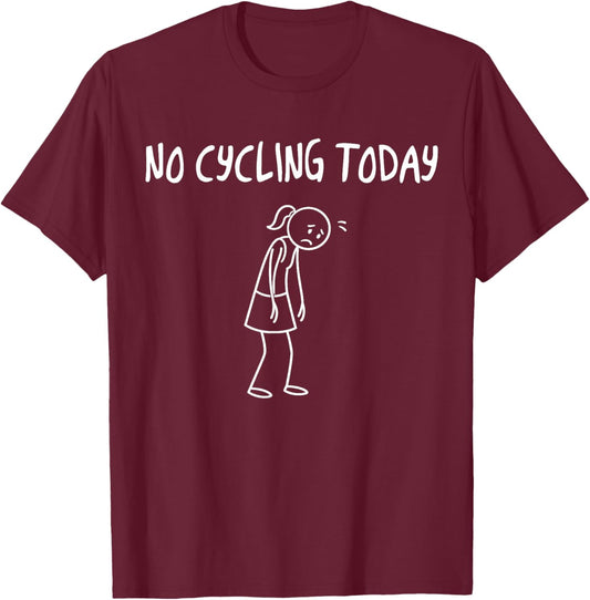 No Cycling Today Funny Sad Figure Sarcastic Pun Sports T-Shirt - T-Shirt | Maroon