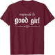 Responds to Good Girl Funny Sassy Quote T-Shirt - T-Shirt | Maroon