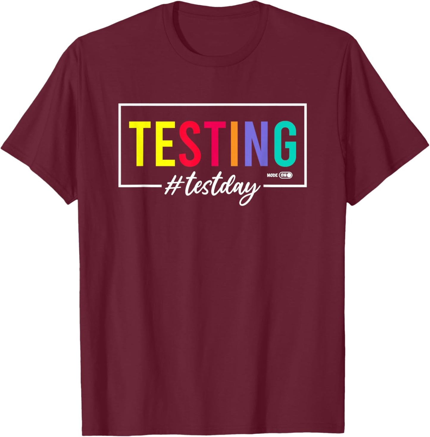 Testing Mode on Test Day T-Shirt - T-Shirt | Maroon