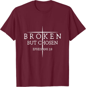 Broken But Chosen Ephesians 2:8 Religious Verse T-Shirt - T-Shirt | Maroon