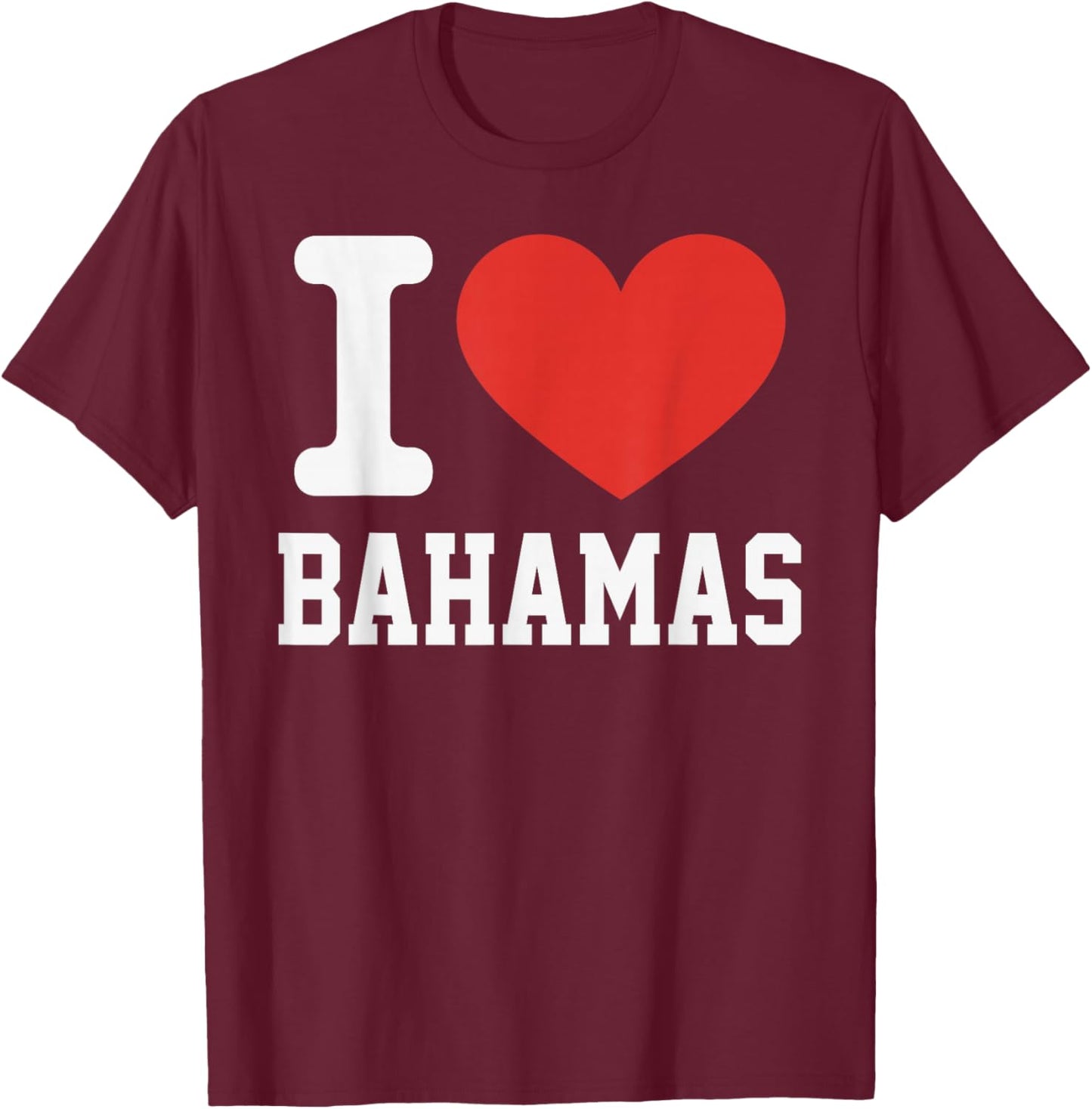 I Love Bahamas Heart Souvenir Lovers Pride Travel T-Shirt - T-Shirt | Maroon