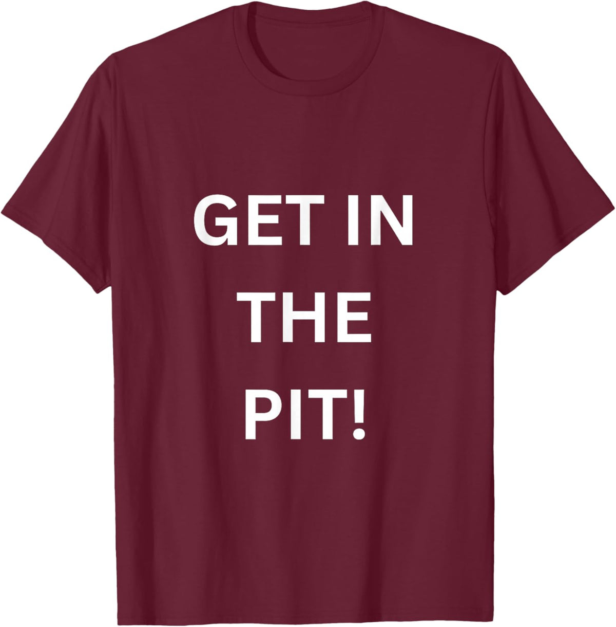 Get in The Pit Heavy Metal Rock Concert Shirt T-Shirt - T-Shirt | Maroon