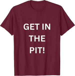Get in The Pit Heavy Metal Rock Concert Shirt T-Shirt - T-Shirt | Maroon