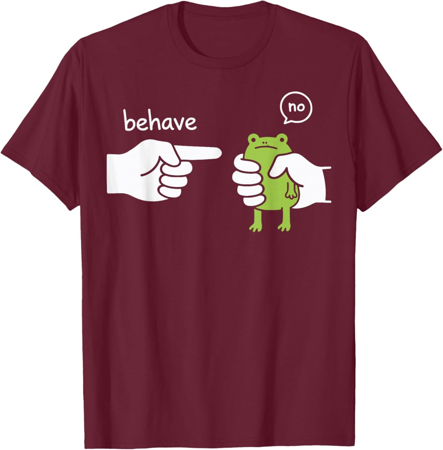Behave No Frog T-Shirt - T-Shirt | Maroon