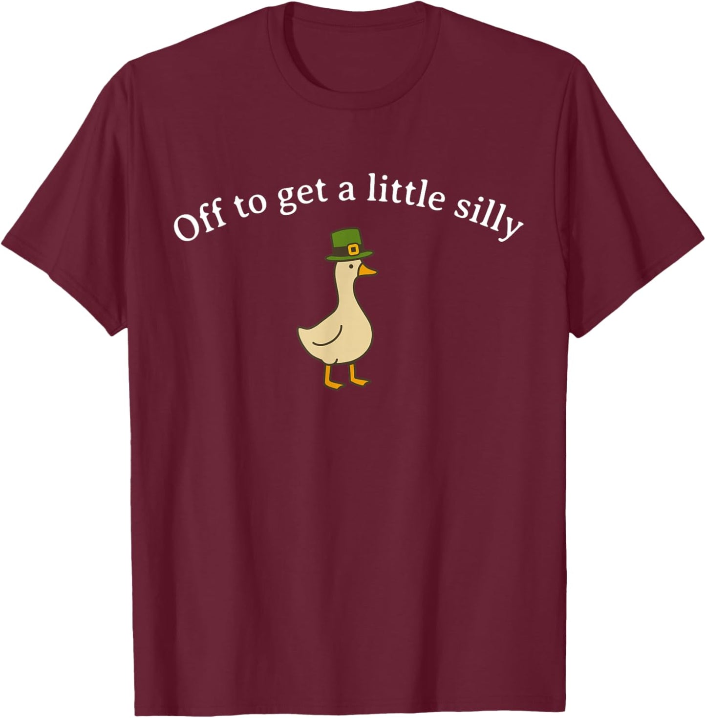 Funny Off to Get Little Silly Goose Party St Patricks Day T-Shirt - T-Shirt | Maroon