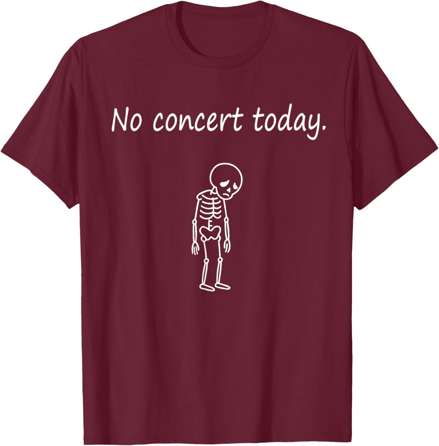 No Concert Today Stickman Music Concert Lovers Men Women T-Shirt - T-Shirt | Maroon