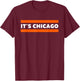 It's Chicago Yeah Blue Orange City Pride T-Shirt - T-Shirt | Maroon