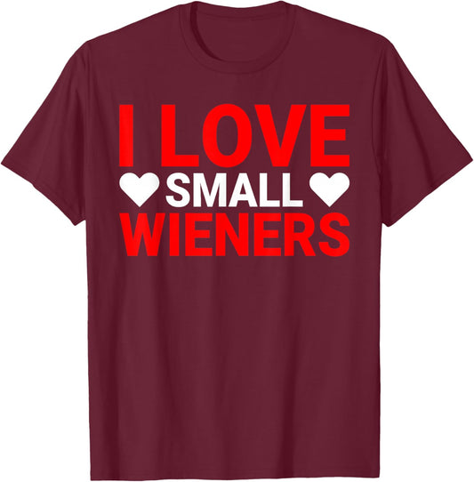 I Love Small Wieners Funny I Heart Small Wieners Dog Mom T-Shirt - T-Shirt | Maroon