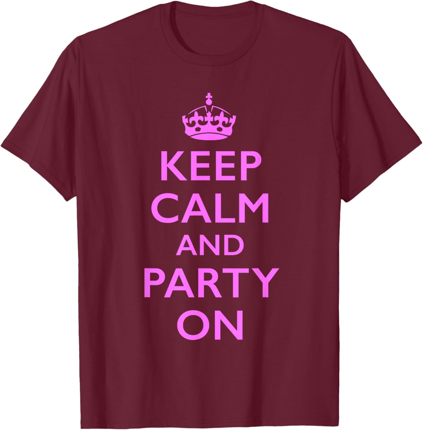 Keep Calm and Party On Pink T-Shirt - T-Shirt | Maroon