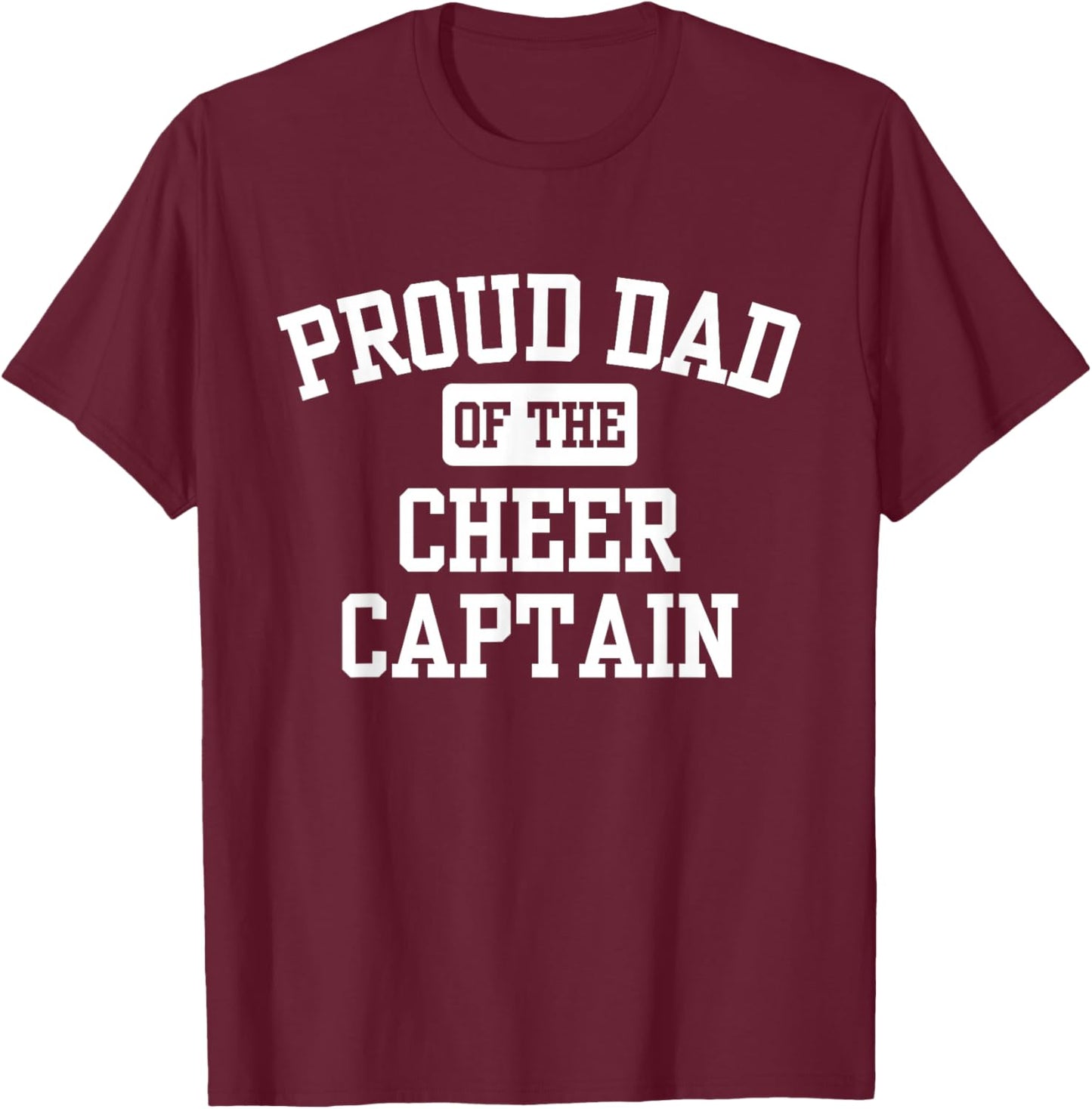 Proud Dad of The Cheer Captain T-Shirt - T-Shirt | Maroon