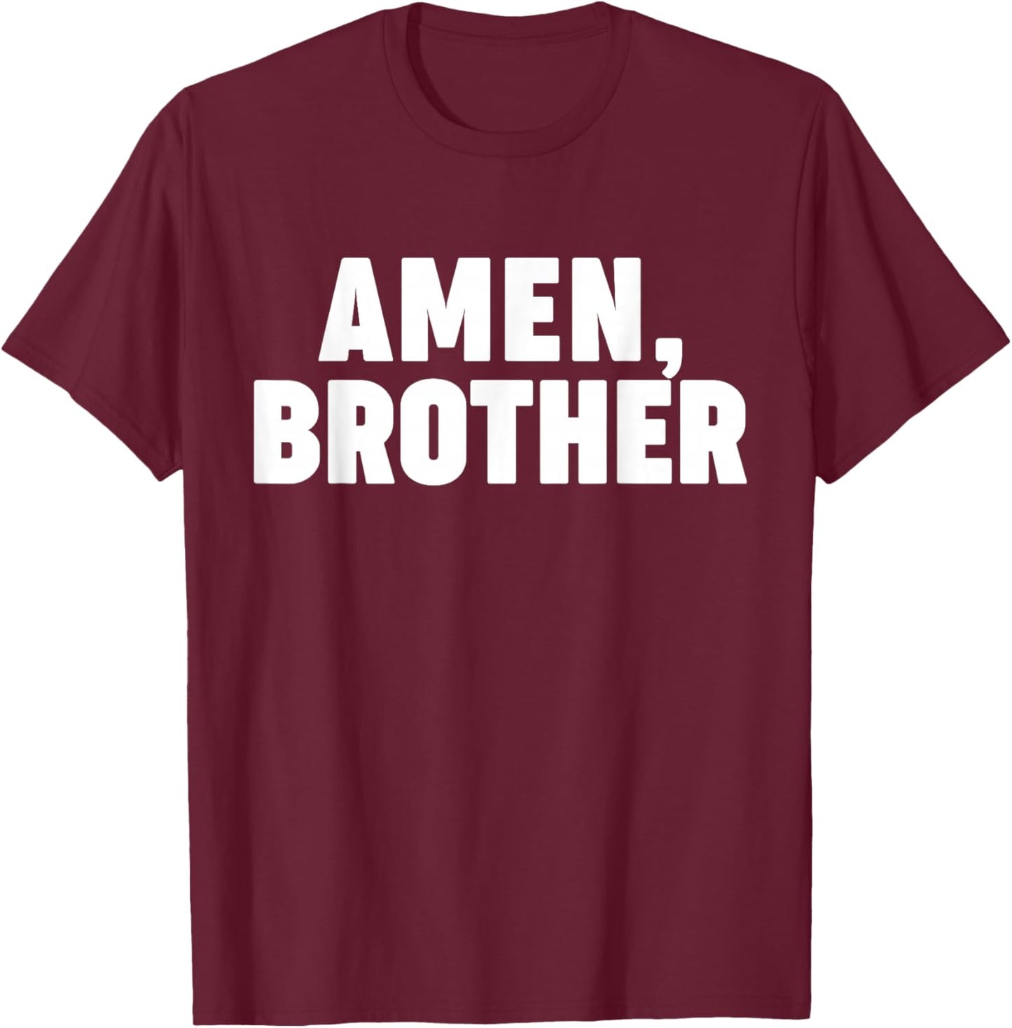 Amen Brother T-Shirt - T-Shirt | Maroon