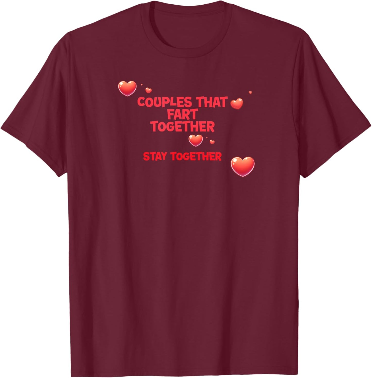 Couples That Fart Together Stay Together T-Shirt - T-Shirt | Maroon