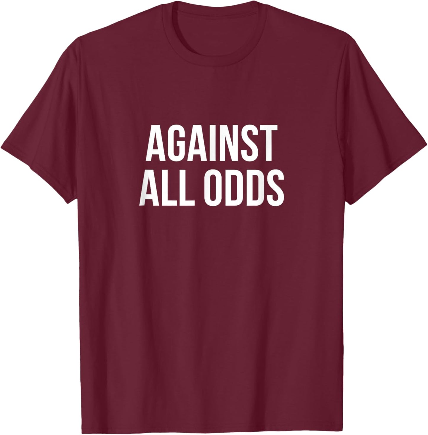 Against All Odds T-Shirt - T-Shirt | Maroon