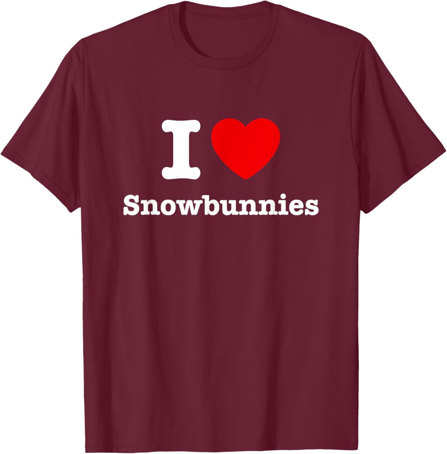 I Love Snowbunnies T-Shirt - T-Shirt | Maroon