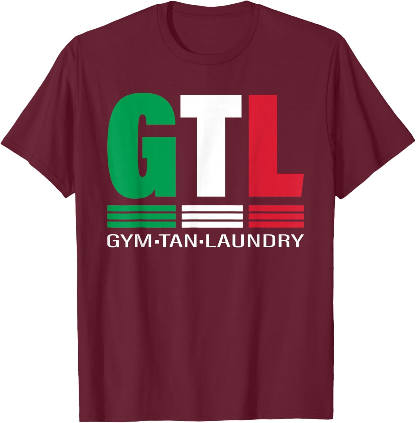 GTL Gym Tan Laundry Italian Flag New Jersey Garden NJ Shore T-Shirt - T-Shirt | Maroon