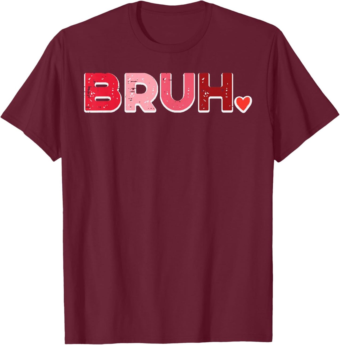 Valentines Day Bruh Heart Meme Funny Women Men Kids Youth T-Shirt - T-Shirt | Maroon