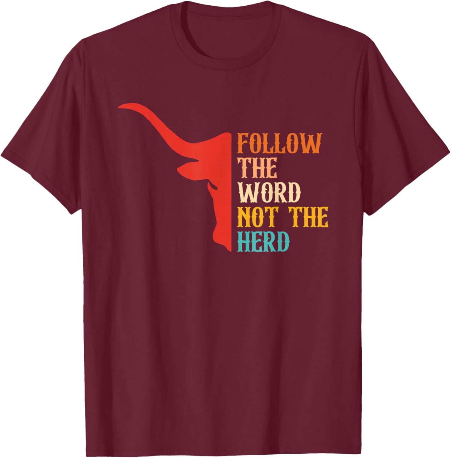 Follow The Word, Herd, Motivation, Faith T-Shirt - T-Shirt | Maroon