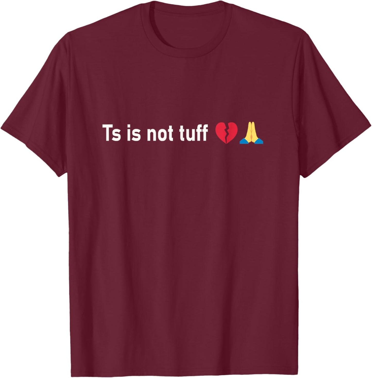 Funny Ts is not tuff Meme T-Shirt - T-Shirt | Maroon