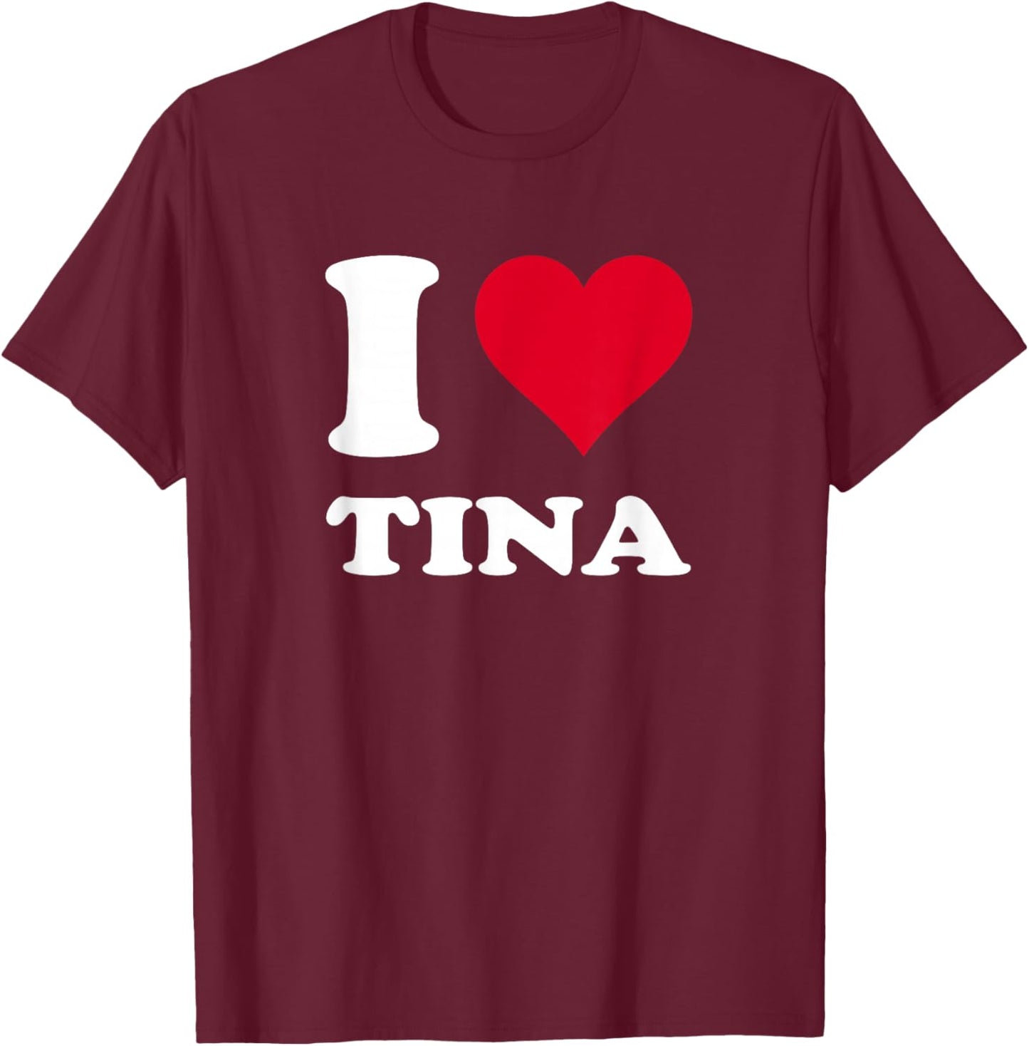 Red Heart I Love Tina T-Shirt - T-Shirt | Maroon
