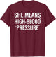I Still Give Him Butterflies She Means High Blood Pressure T-Shirt - T-Shirt | Maroon