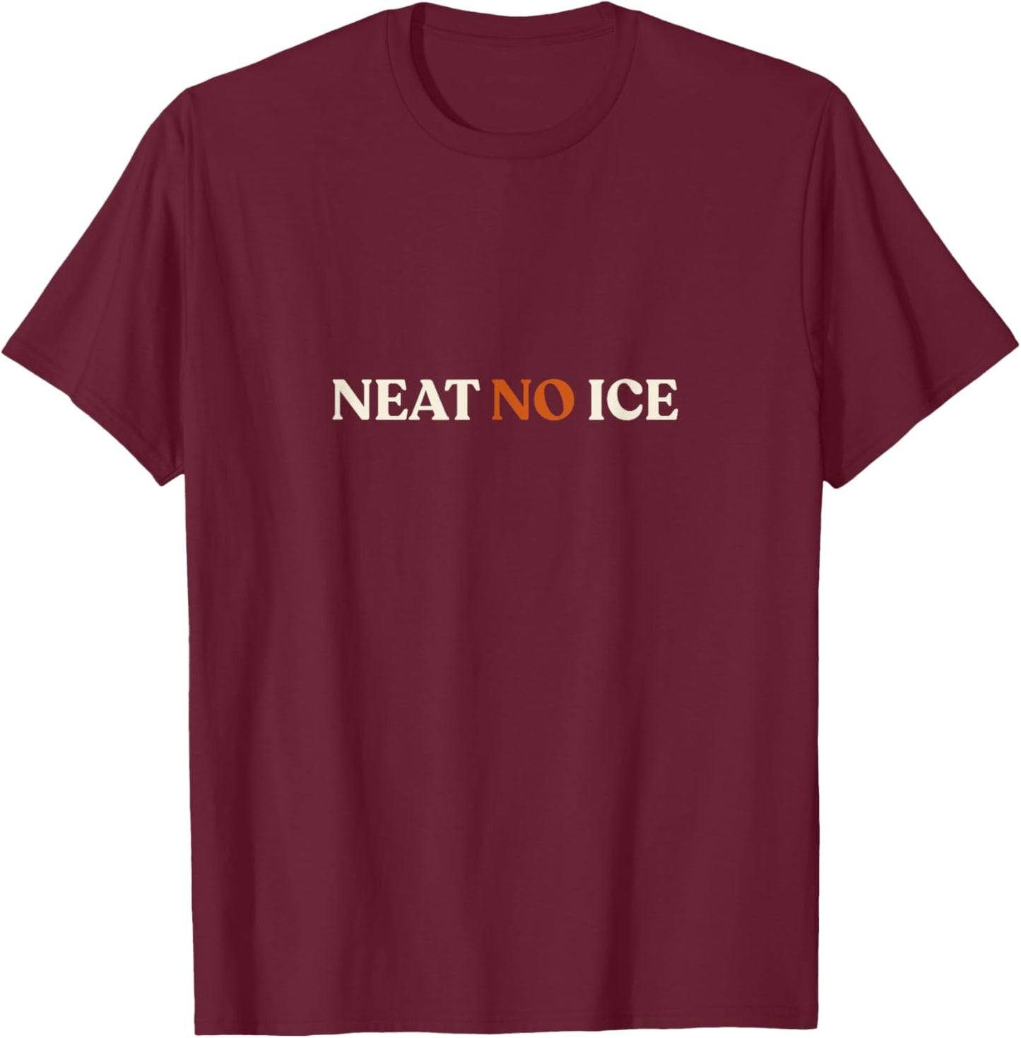 Neat No Ice T-Shirt - T-Shirt | Maroon