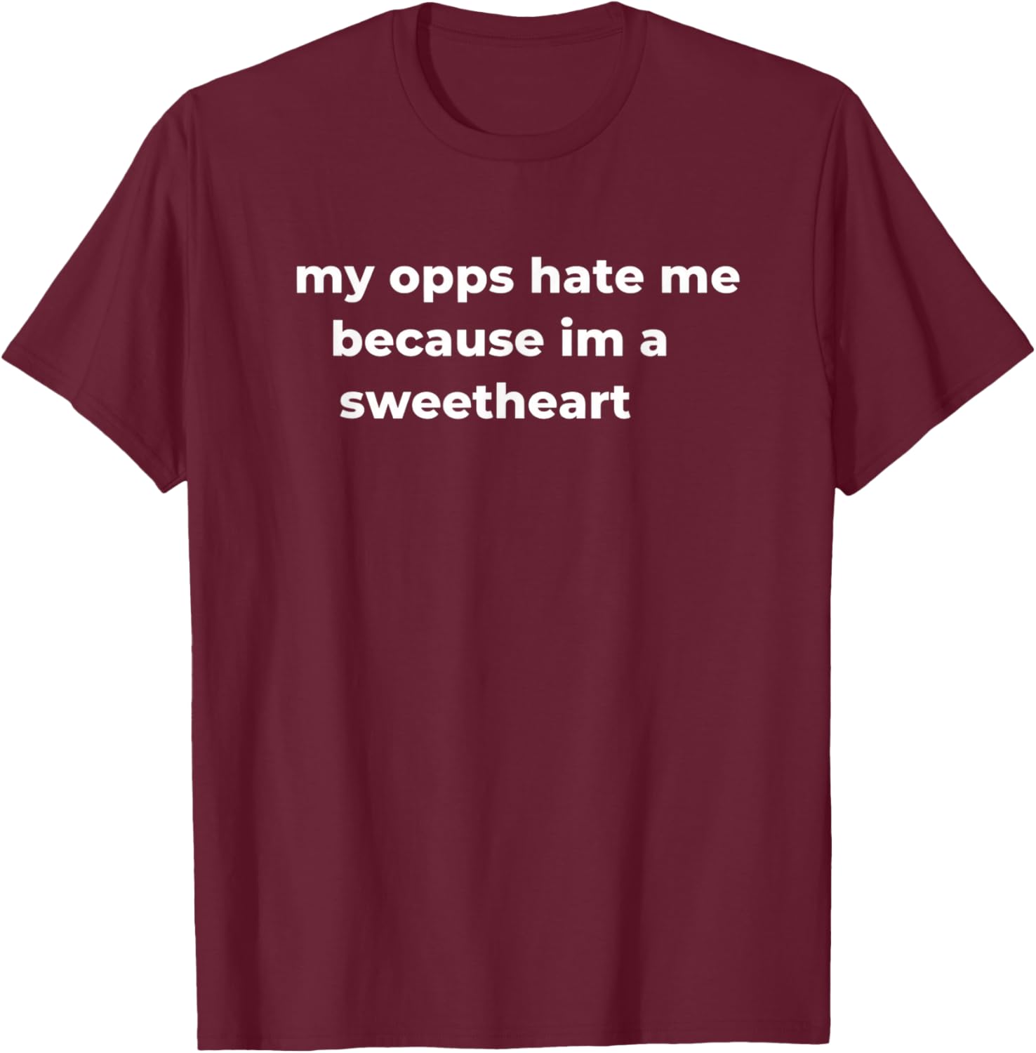 My Opps Hate Me Because Im A Sweetheart Girls Dad Family Fun T-Shirt - T-Shirt | Maroon