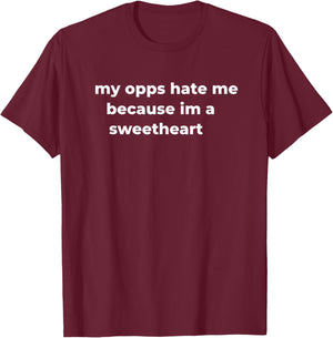 My Opps Hate Me Because Im A Sweetheart Girls Dad Family Fun T-Shirt - T-Shirt | Maroon