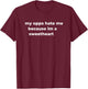 My Opps Hate Me Because Im A Sweetheart Girls Dad Family Fun T-Shirt - T-Shirt | Maroon