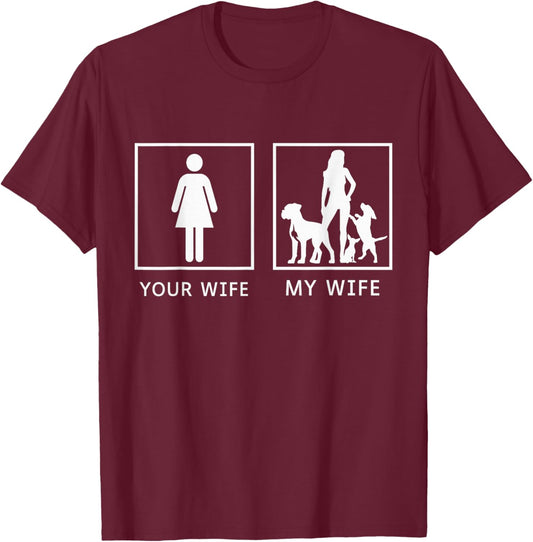 Rescue Dogs Your Wife My Wife T-Shirt - T-Shirt | Maroon
