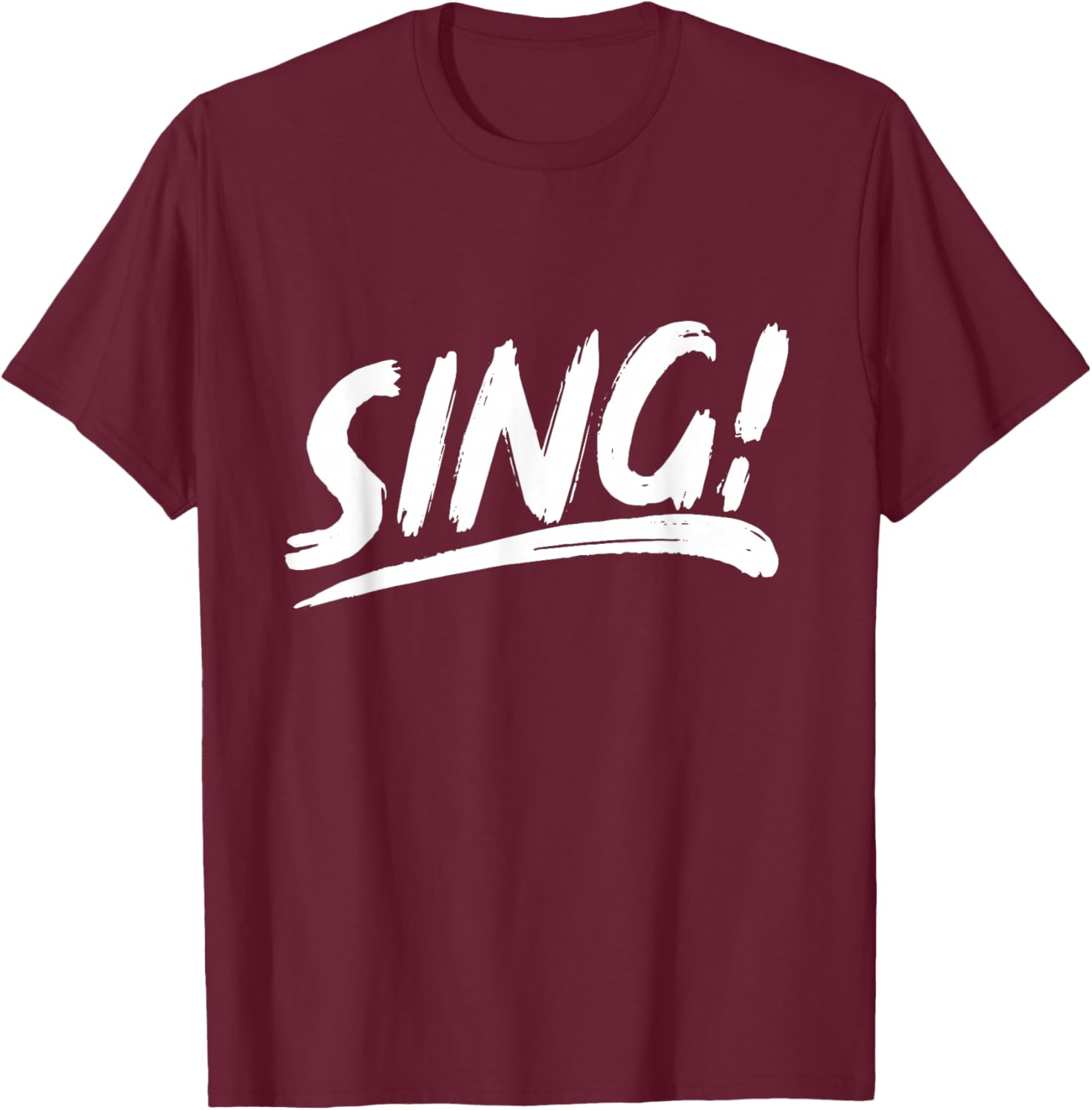 That Says Sing in an Artistic Brushstroke Style T-Shirt - T-Shirt | Maroon