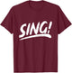 That Says Sing in an Artistic Brushstroke Style T-Shirt - T-Shirt | Maroon