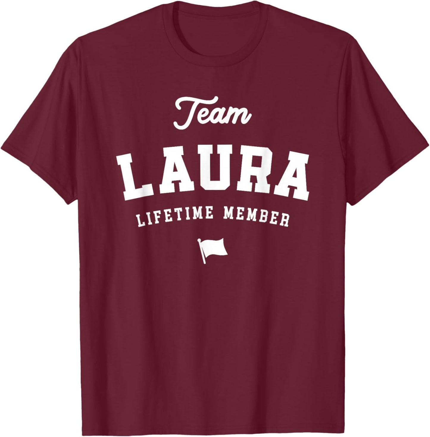 Team Laura Lifetime Member Funny Name Laura T-Shirt - T-Shirt | Maroon