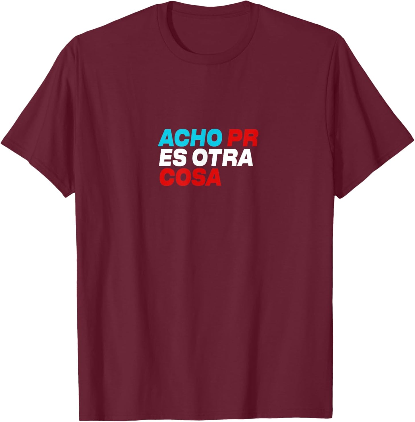 Acho PR ES Otra Cosa T-Shirt - T-Shirt | Maroon