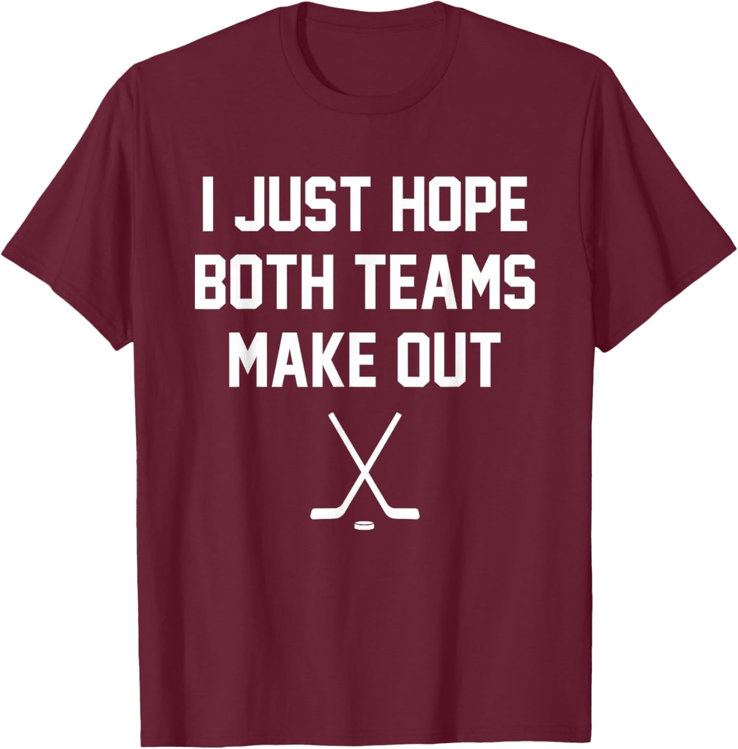 I Just Hope Both Teams Make Out Funny Gay Ice Hockey Humor T-Shirt - T-Shirt | Maroon
