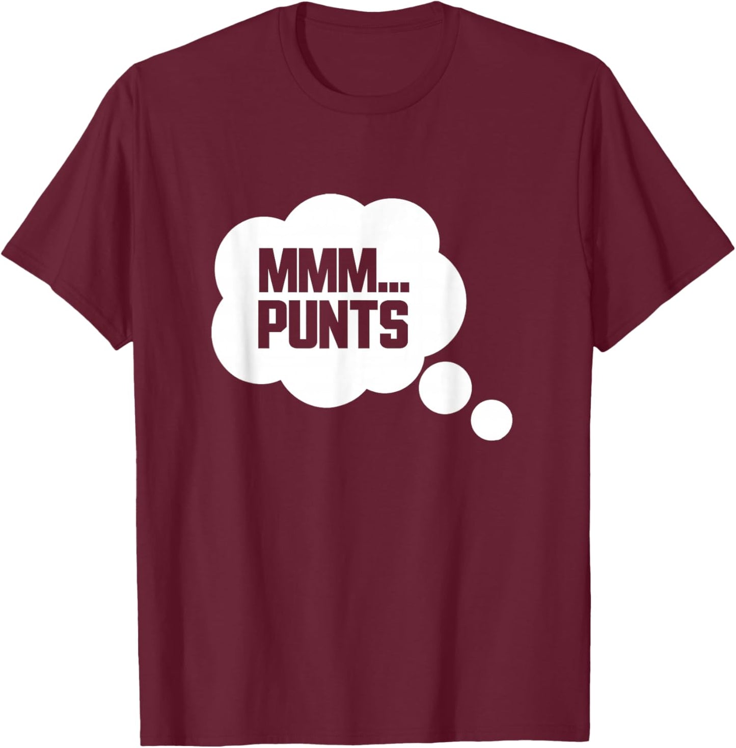 MMM... Punts Funny Tailgate Football Game Slogan T-Shirt - T-Shirt | Maroon