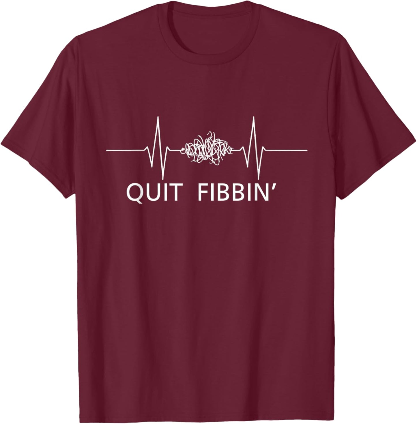 Quit Fibbin Funny EKG Heart Rhythm Cardiology Technician T-Shirt - T-Shirt | Maroon