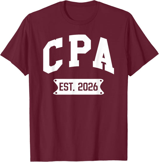CPA Est 2026 Certified Public Accountant Graduate Graduation T-Shirt - T-Shirt | Maroon