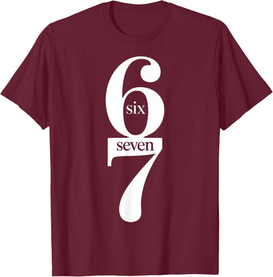 Fun Six Seven 6 7 Meme Design 6 7 T-Shirt - T-Shirt | Maroon