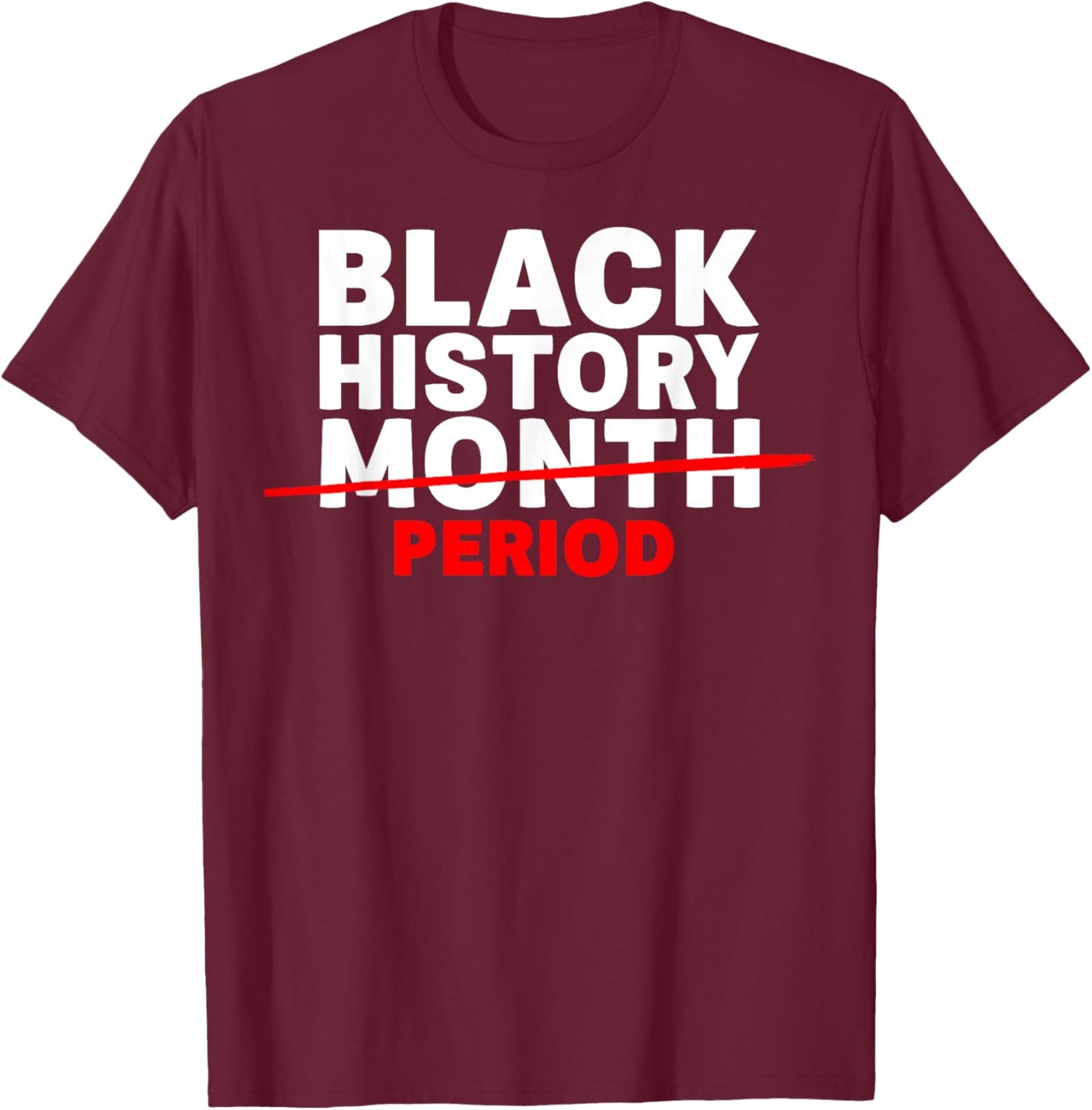 Black History Month Period African American Men Women Kids T-Shirt - T-Shirt | Maroon