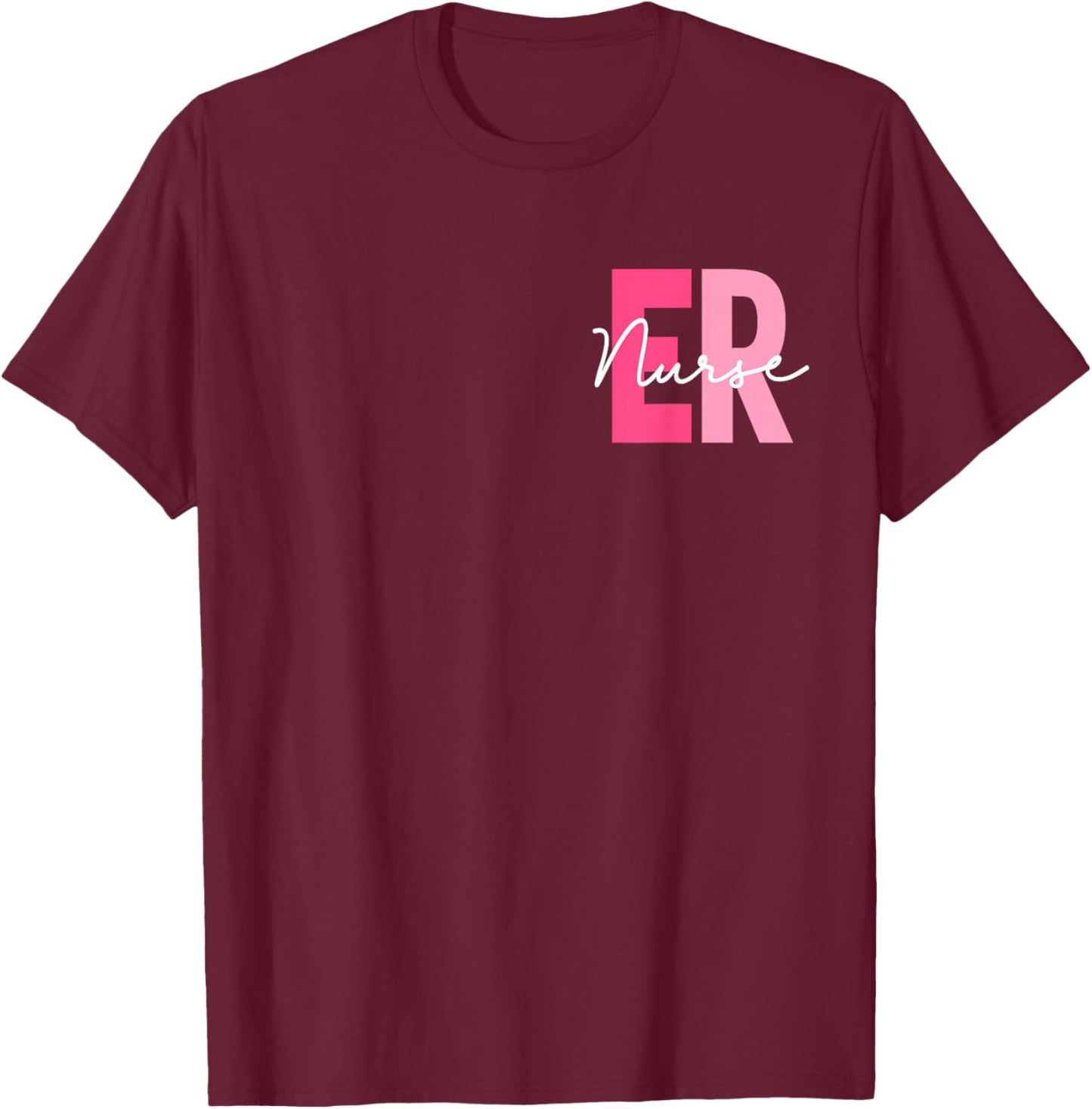 Er Nurse Emergency Room Nurses Emergency Department 2 Sided T-Shirt - T-Shirt | Maroon