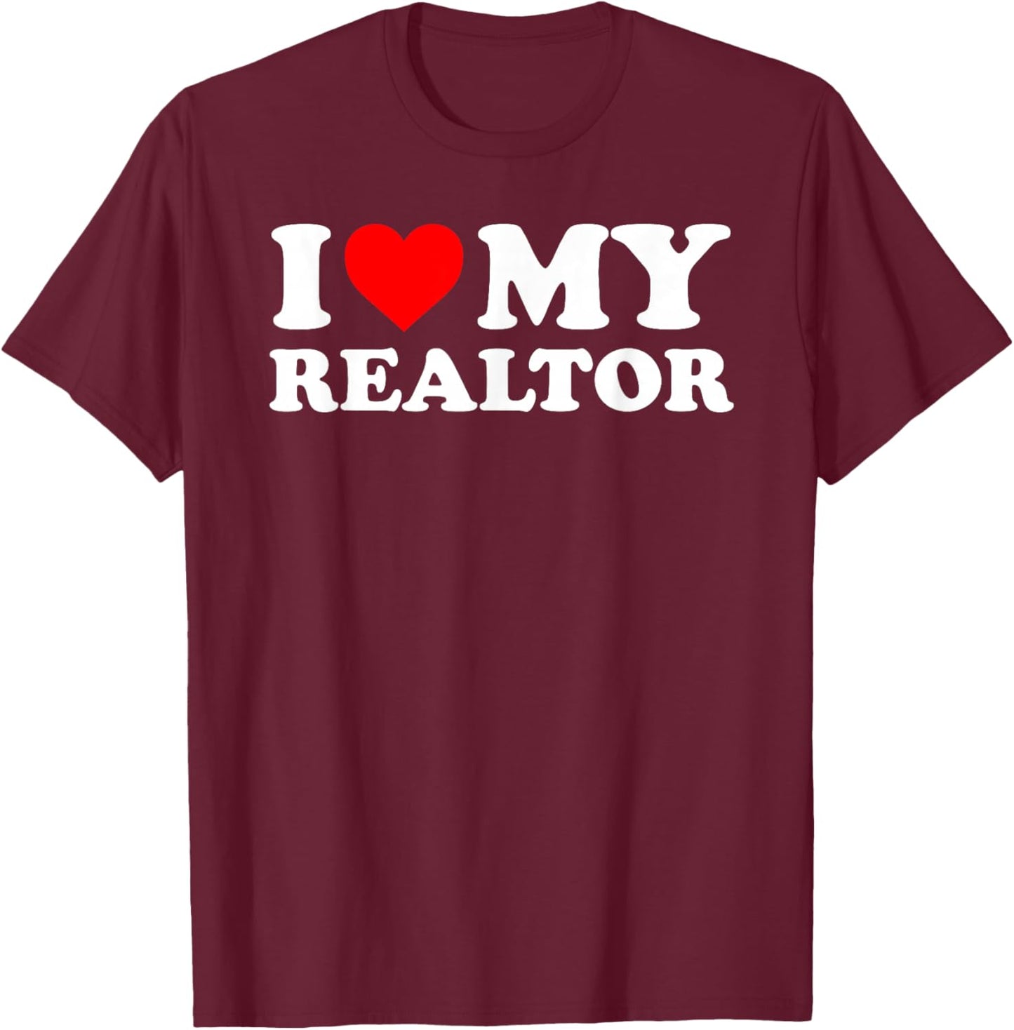 I Love My Realtor - Red Heart T-Shirt - T-Shirt | Maroon