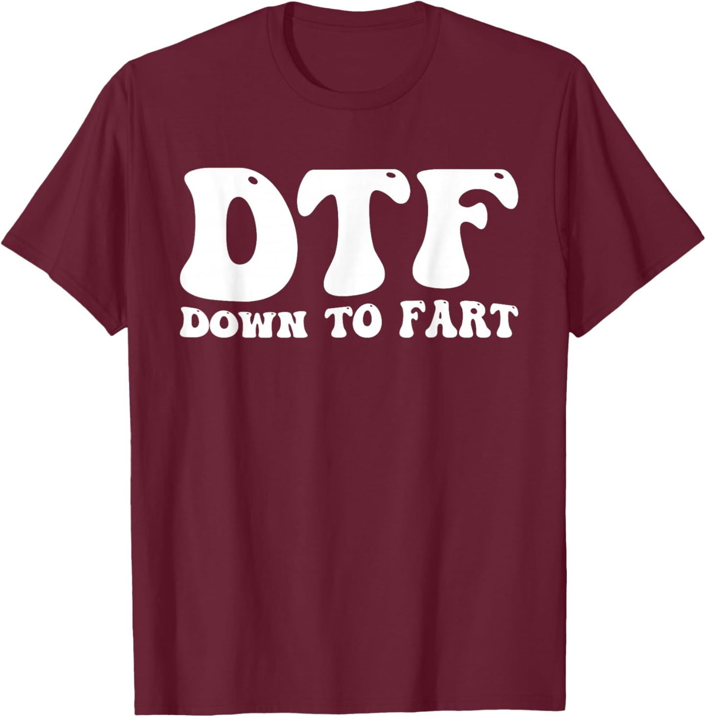 DTF Down to Fart Groovy T-Shirt - T-Shirt | Maroon